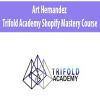 art hernandez trifold academy shopify mastery course