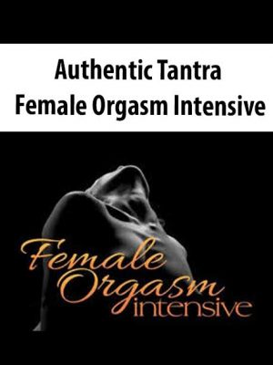 Authentic Tantra – Female Orgasm Intensive