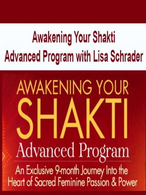 Awakening Your Shakti Advanced Program with Lisa Schrader