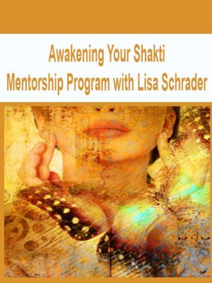 Awakening Your Shakti Mentorship Program with Lisa Schrader