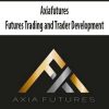 axiafutures futures trading and trader development