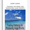 Barry Burns – Trading Patterns for Producing Huge Profits