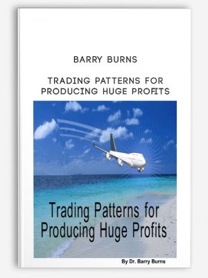 Barry Burns – Trading Patterns for Producing Huge Profits