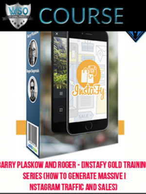 Barry Plaskow and Roger – [Instafy Gold Training] Series (How To Generate Massive Instagram Traffic And Sales)