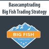 Basecamptrading – Big Fish Trading Strategy