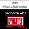 Ben Adkins - 2019 Facebook Ads Backpack Guide Advanced