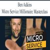 Ben Adkins – Micro Service Millionaire Masterclass