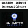 ben adkins unlimited customers collection