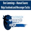 Ben Cummings – Manuel Suarez – Ninja Facebook and Messenger Tactics