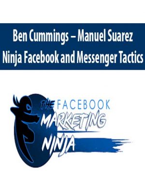 Ben Cummings – Manuel Suarez – Ninja Facebook and Messenger Tactics