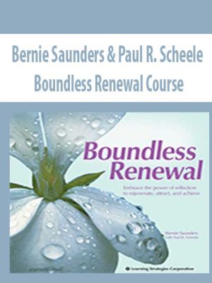 Bernie Saunders & Paul R. Scheele – Boundless Renewal Course