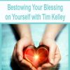 Bestowing Your Blessing on Yourself with Tim Kelley