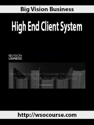 Big Vision Business – High End Client System