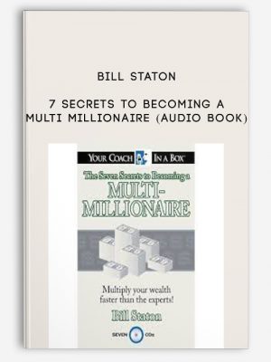 Bill Staton – 7 Secrets to Becoming a Multi Millionaire (Audio Book)