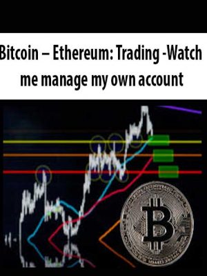 Bitcoin – Ethereum: Trading – Watch me manage my own account