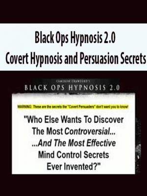 Black Ops Hypnosis 2.0 – Covert Hypnosis and Persuasion Secrets