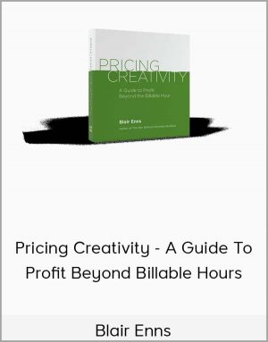 Blair Enns - Pricing Creativity - A Guide To Profit Beyond Billable Hours
