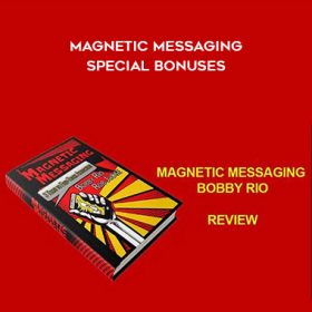 Bobby Rio & Rob Judge - Magnetic Messaging - Special Bonuses