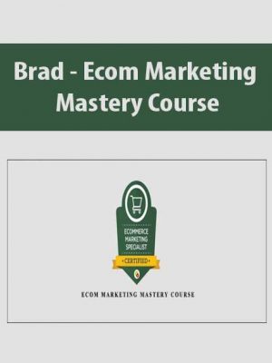 Brad – Ecom Marketing Mastery Course