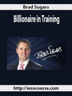 Brad Sugars – Billionaire in Training