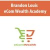 Brandon Louis – eCom Wealth Academy