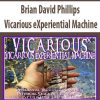 Brian David Phillips – Vicarious eXperiential Machine