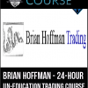 Brian Hoffman – 24-Hour Un-Education Trading Course