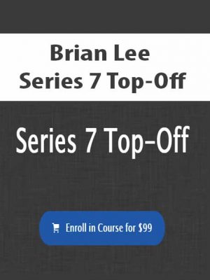 Brian Lee – Series 7 Top-Off