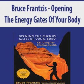 Bruce Frantzif - Opening The Energy Gates Of Your Body