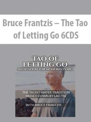 Bruce Frantzis – The Tao of Letting Go 6CDS