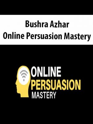 Bushra Azhar – Online Persuasion Mastery