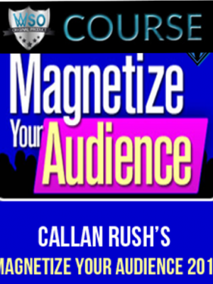 Callan Rush – Magnetize Your Audience 2015