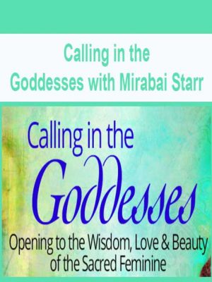 Calling in the Goddesses with Mirabai Starr