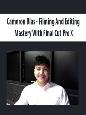 Cameron Blas – Filming And Editing Mastery With Final Cut Pro X