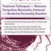 Rewiring the Brain: Treatment Techniques for Obsessive Compulsive, Narcissistic, Antisocial, and Borderline Personality Disorders – Kristina Hallett