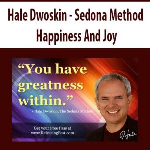 Hale Dwoskin – Sedona Method – Happiness And Joy