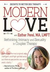 Modern Love: Rethinking Intimacy and Sexuality in Couples Therapy with Esther Perel, LMFT – Esther Perel
