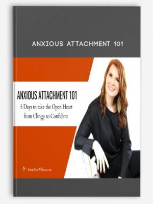 Anxious Attachment 101 from Briana MacWilliam