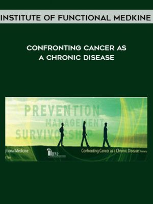 Institute of Functional Medkine – Confronting Cancer as a Chronic Disease