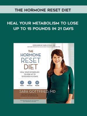 The Hormone Reset Diet: Heal Your Metabolism to Lose Up to 15 Pounds in 21 Days