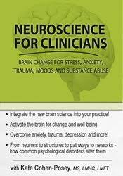 Neuroscience for Clinicians: Brain Change for Anxiety, Trauma, Impulse Control, Depression and Relationships – Kate Cohen-Posey
