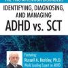 The Two Attention Disorders: Identifying, Diagnosing, and Managing ADHD vs. SCT – Russell A. Barkley