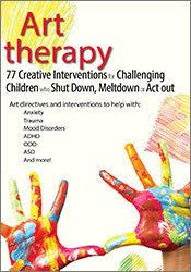 Art Therapy: 77 Creative Interventions for Challenging Children who Shut Down, Meltdown, or Act Out – Laura Dessauer