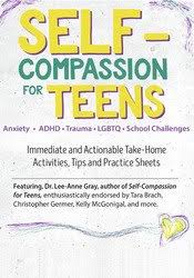 Self-Compassion for Teens: Immediate and Actionable Strategies to Increase Happiness and Resilience – Lee-Anne Gray