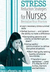 Stress Reduction Strategies for Nurses: Revitalize Your Practice - Sara Lefkowitz