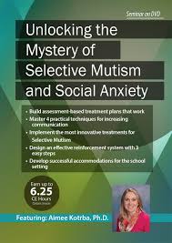 Unlocking the Mystery of Selective Mutism and Social Anxiety – Aimee Kotrba