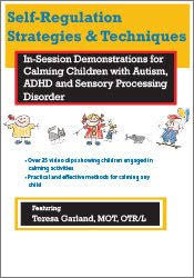 Self-Regulation Strategies & Techniques: In-Session Demonstrations for Calming Children with Autism, ADHD & Sensory Processing Disorder – Teresa Garland