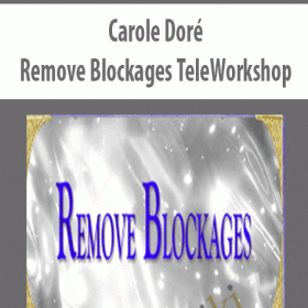 Carole Dor? - Remove Blockages TeleWorkshop