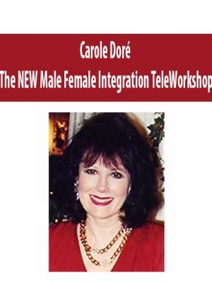 Carole Dor? – The NEW Male Female Integration TeleWorkshop
