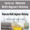 Carrie Luc – Watercolor Misfit’s Beginner’s Workshop